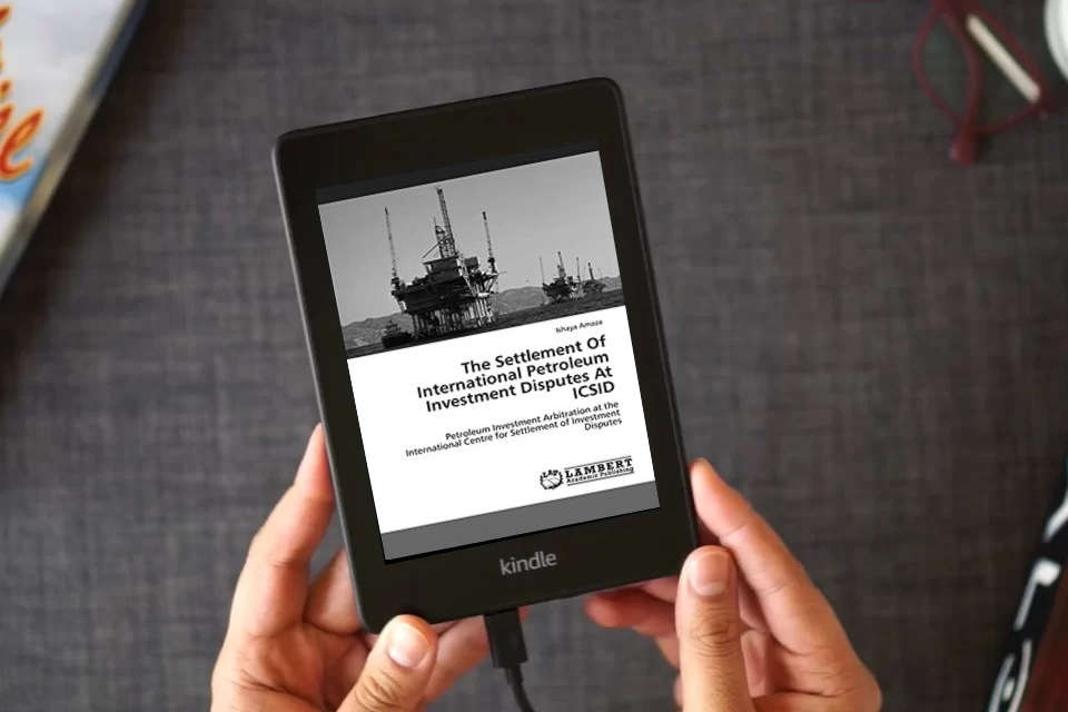 Read Online The Settlement Of International Petroleum Investment Disputes At ICSID: Petroleum Investment Arbitration at the International Centre for Settlement of Investment Disputes as a Kindle eBook