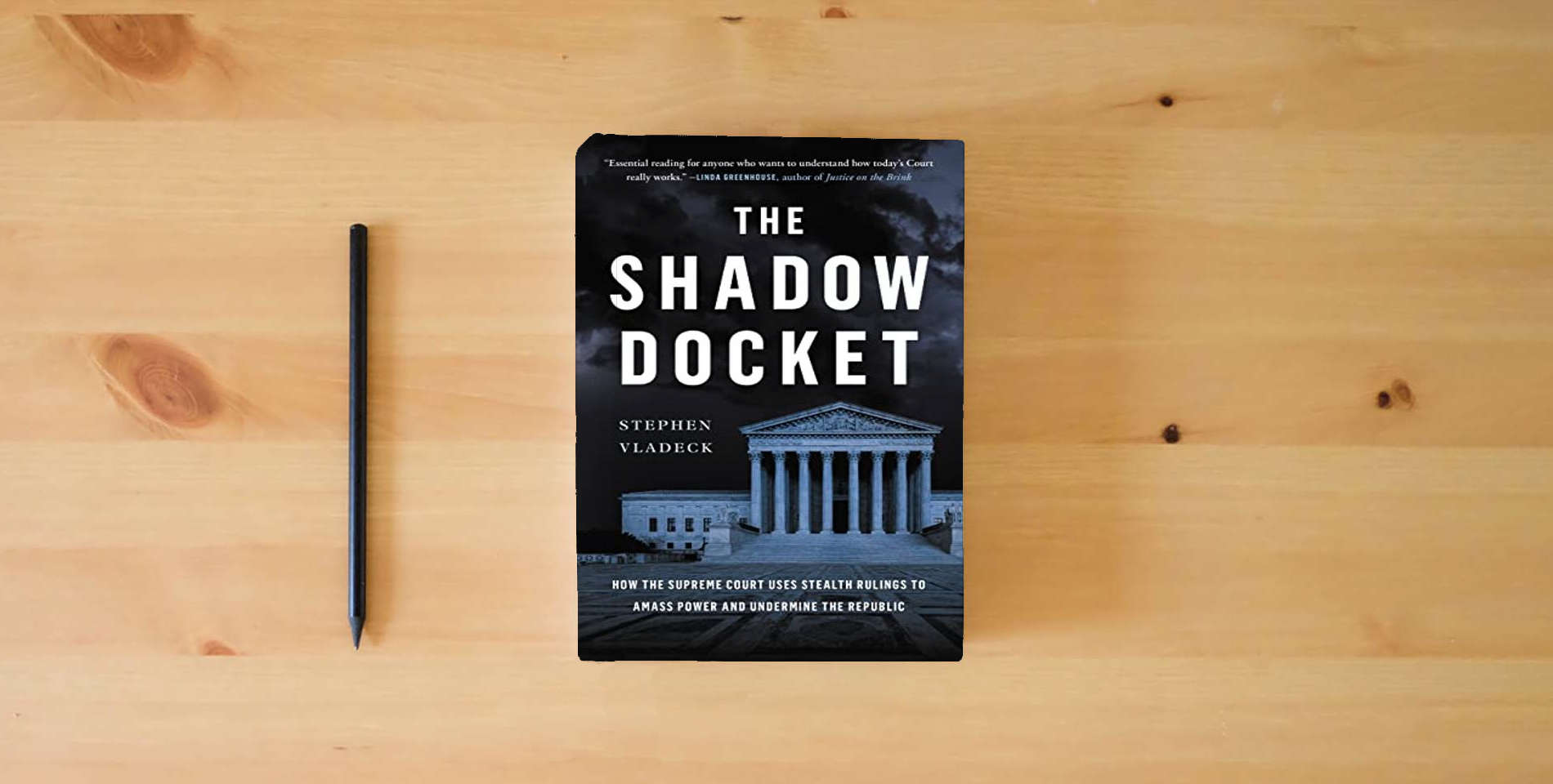The book The Shadow Docket: How the Supreme Court Uses Stealth Rulings to Amass Power and Undermine the Republic is on the table