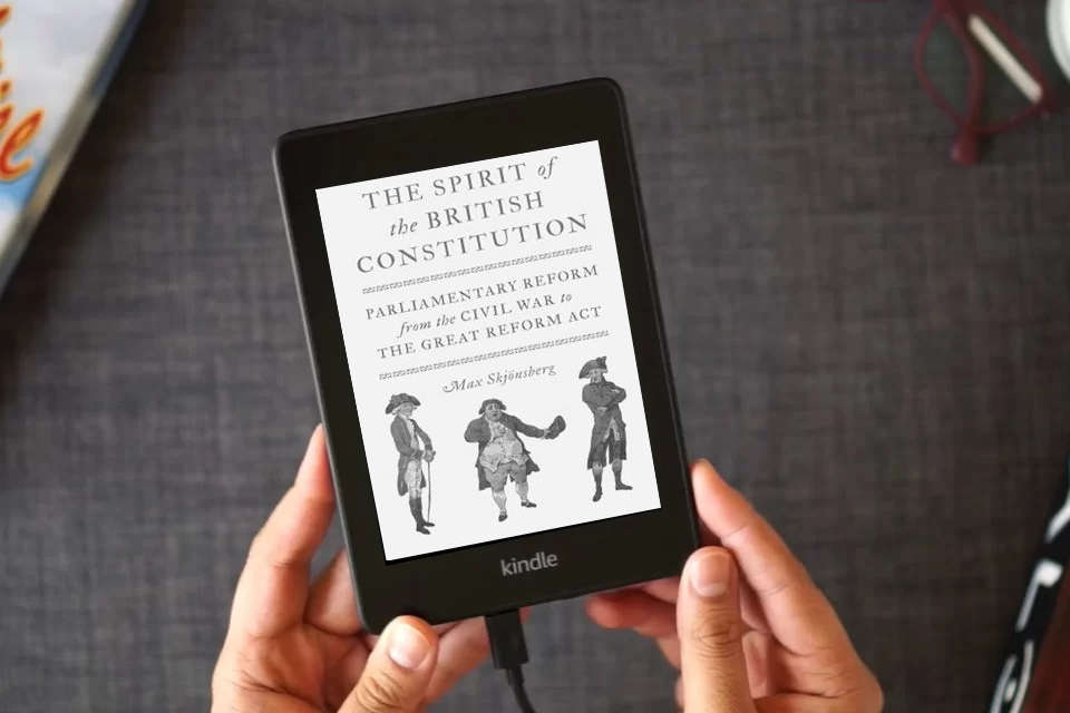 Read Online The Spirit of the British Constitution: Parliamentary Reform from the Civil War to the Great Reform Act as a Kindle eBook