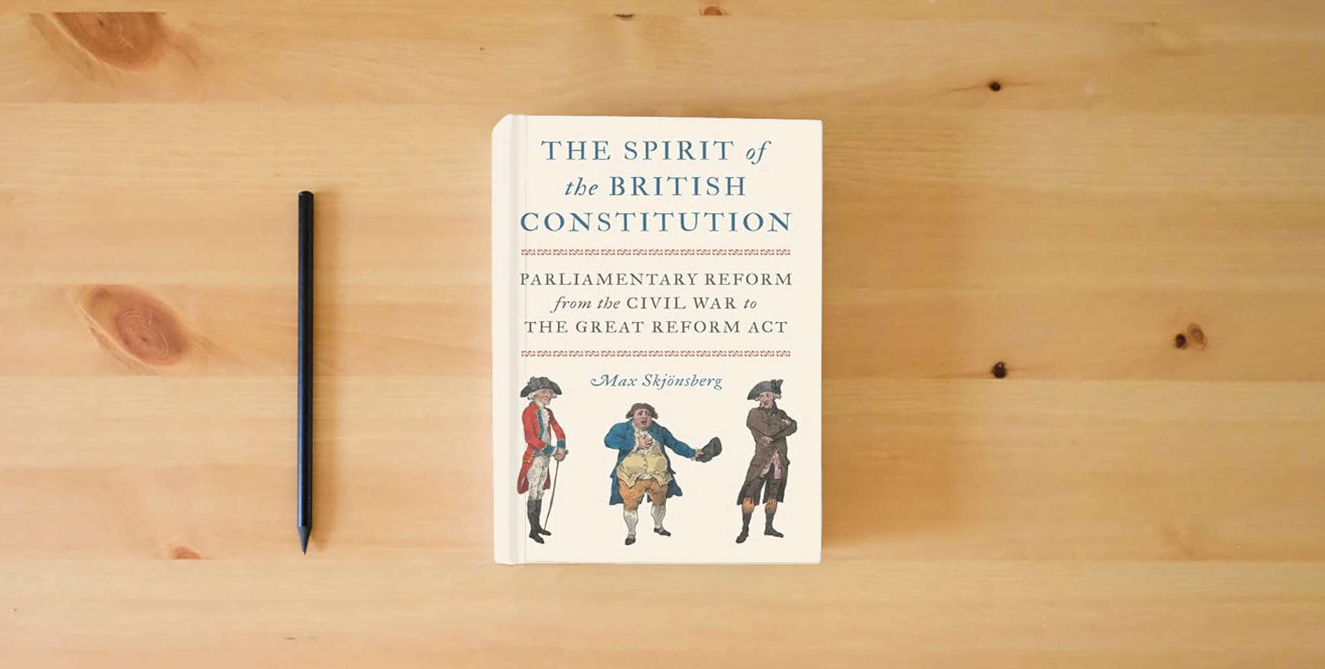 The book The Spirit of the British Constitution: Parliamentary Reform from the Civil War to the Great Reform Act is on the table