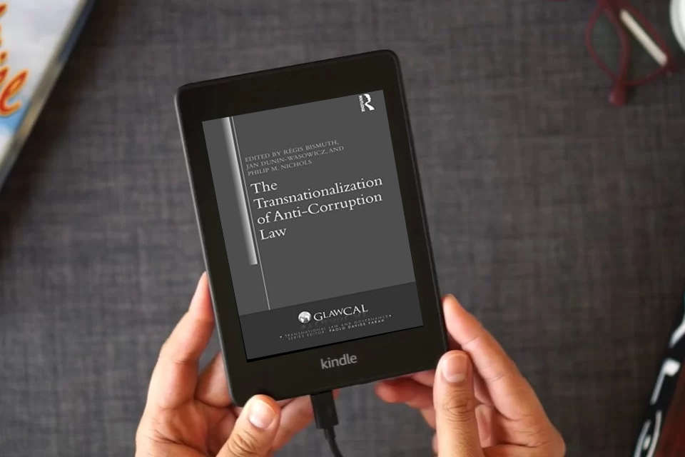 Read Online The Transnationalization of Anti-Corruption Law (Transnational Law and Governance) as a Kindle eBook