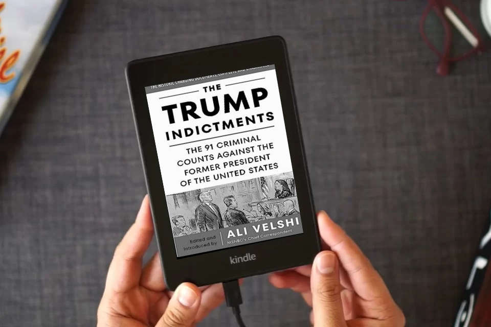Read Online The Trump Indictments: The 91 Criminal Counts Against the Former President of the United States as a Kindle eBook