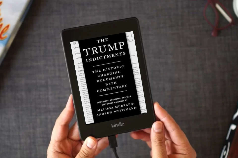 Read Online The Trump Indictments: The Historic Charging Documents with Commentary as a Kindle eBook