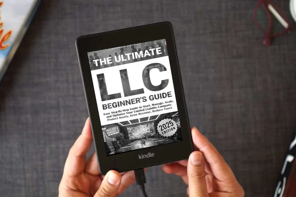 Read Online The Ultimate LLC Beginner's Guide: Easy Step-By-Step Guide to Start, Manage, Scale, and Optimize Your Limited Liability Company. Protect Assets, Grow Revenue, Reduce Taxes as a Kindle eBook
