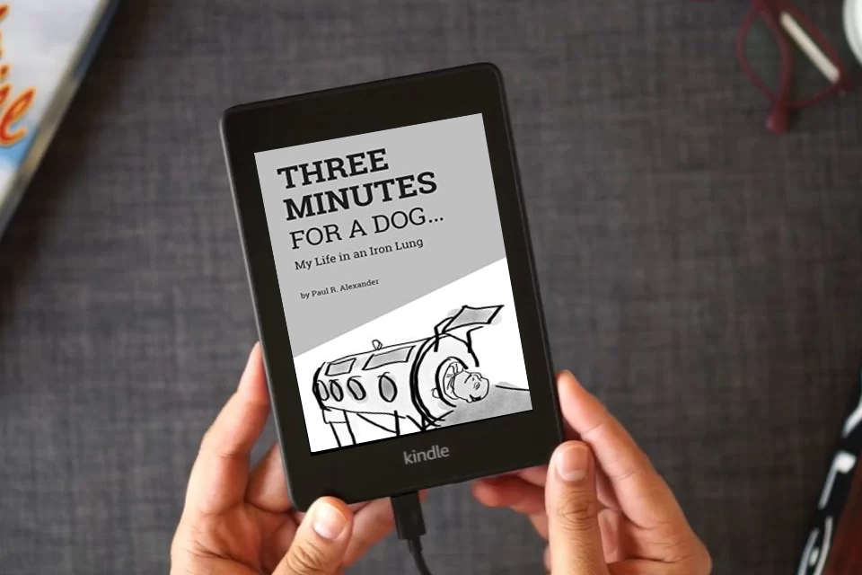Read Online Three Minutes for a Dog: My Life in an Iron Lung as a Kindle eBook