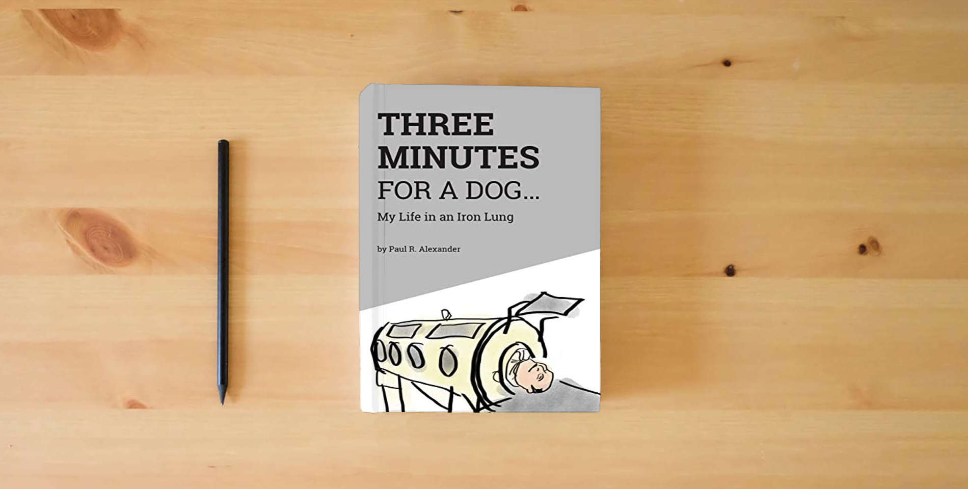 The book Three Minutes for a Dog: My Life in an Iron Lung is on the table