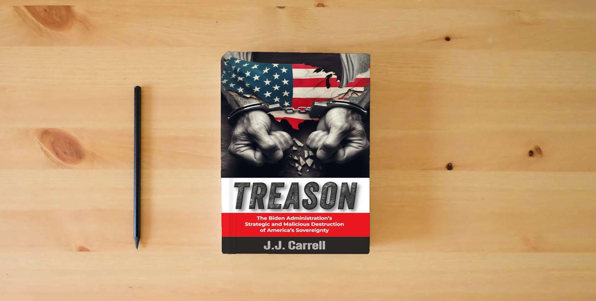 The book TREASON: The Biden Administration's Strategic and Malicious Destruction of America's Sovereignty is on the table
