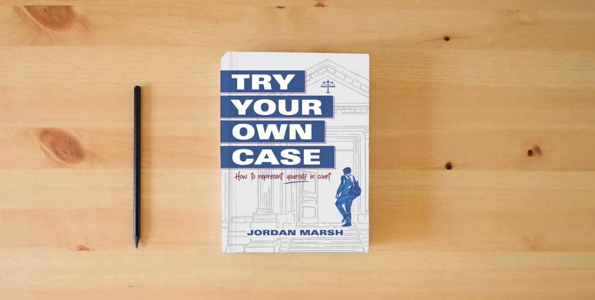 The book Try Your Own Case: How to represent yourself in court is on the table