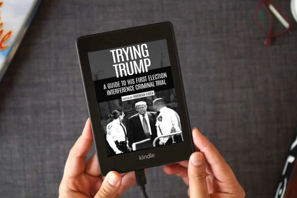 Read Online Trying Trump: A Guide to His First Election Interference Criminal Trial as a Kindle eBook