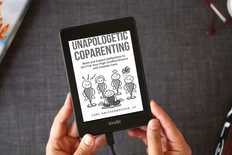 Read Online Unapologetic Coparenting: Blunt And Explicit Reflections To Un-F*ck Your High-Conflict Divorce And Custody Case as a Kindle eBook