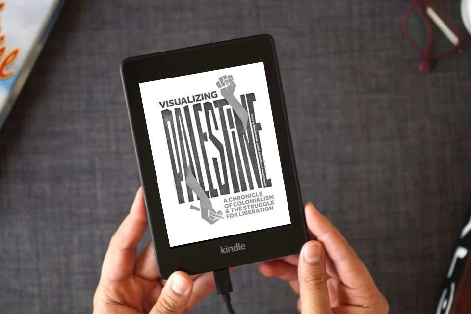 Read Online Visualizing Palestine: A Chronicle of Colonialism and the Struggle for Liberation as a Kindle eBook