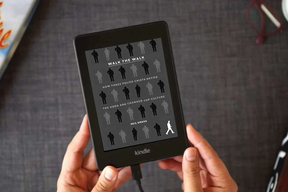 Read Online Walk the Walk: How Three Police Chiefs Defied the Odds and Changed Cop Culture as a Kindle eBook