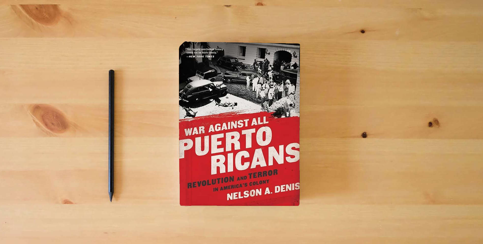 The book War Against All Puerto Ricans: Revolution and Terror in America's Colony is on the table