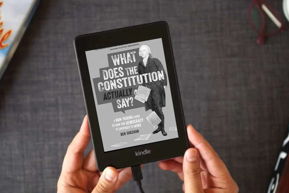 Read Online What Does the Constitution Actually Say?: A Non-Boring Guide to How Our Democracy Is Supposed to Work as a Kindle eBook