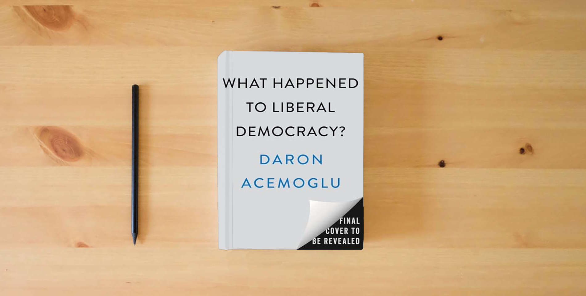 The book What Happened to Liberal Democracy?: Remaking a Politics of Shared Prosperity is on the table