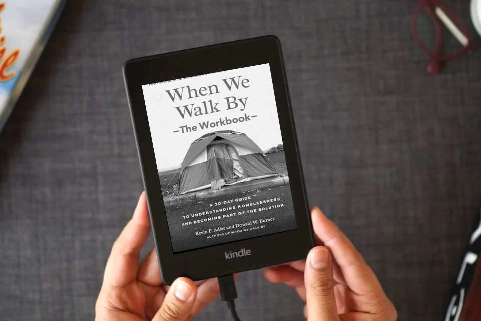Read Online When We Walk By: The Workbook: A 30-Day Guide to Understanding Homelessness and Becoming Part of the Solution--For Individuals, schools, book clubs, and communities as a Kindle eBook