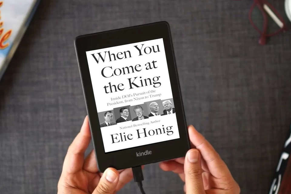 Read Online When You Come at the King: Inside DOJ's Pursuit of the President, from Nixon to Trump as a Kindle eBook