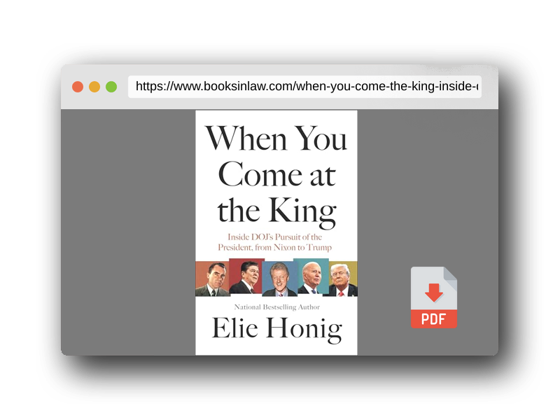 PDF Preview of the book When You Come at the King: Inside DOJ's Pursuit of the President, from Nixon to Trump