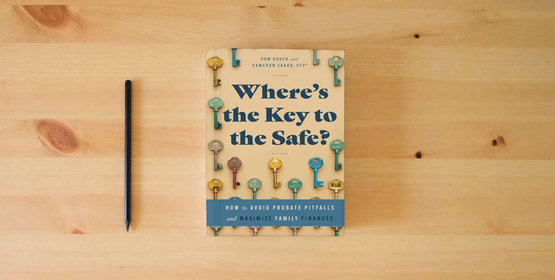 The book Where’s the Key to the Safe?: How to Avoid Probate Pitfalls and Maximize Family Finances is on the table