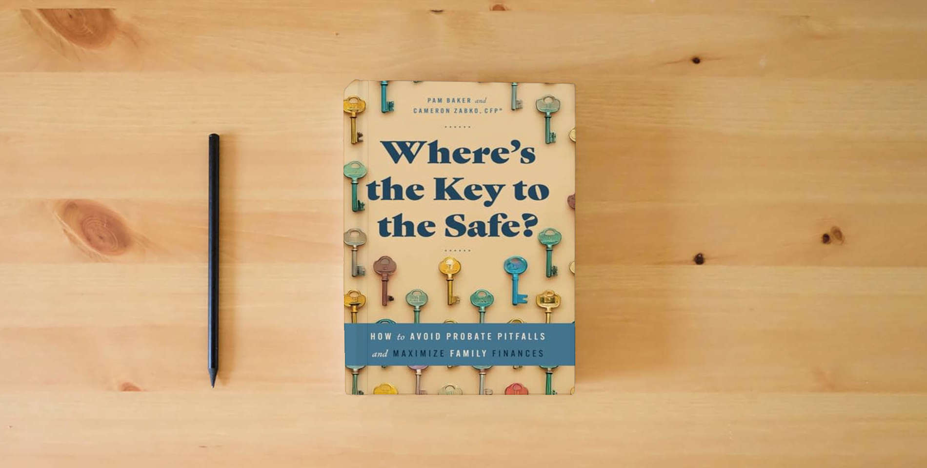 The book Where’s the Key to the Safe?: How to Avoid Probate Pitfalls and Maximize Family Finances is on the table
