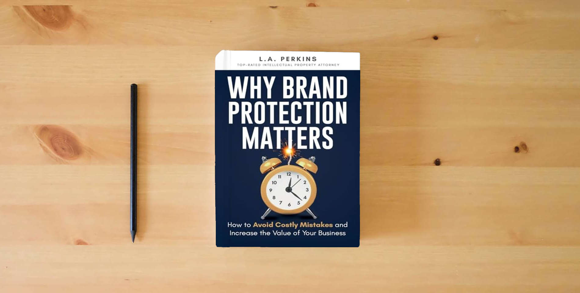 The book Why Brand Protection Matters: How to Avoid Costly Mistakes and Increase the Value of Your Business is on the table