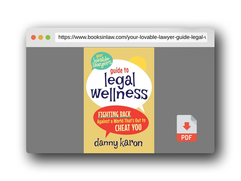 PDF Preview of the book Your Lovable Lawyer's Guide to Legal Wellness: Fighting Back Against a World That's Out to Cheat You