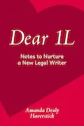 Book Cover: Dear 1L: Notes to Nurture a New Legal Writer