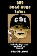 Book Cover: 300 Dead Guys Later: And Why My Sense of Humor is Skewed