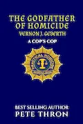 Book Cover: THE GODFATHER OF HOMICIDE: RET. Lieutenant-Commander Geberth is a legend in the NYPD. His expertise is world renowned.
