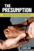 Book Cover: The Presumption: Race and Injustice in the United States