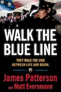 Book Cover: Walk the Blue Line: No right, no left―just cops telling their true stories to James Patterson.