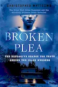 Book Cover: Broken Plea: The Explosive Search for Truth Behind the Idaho Murders