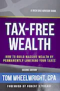 Book Cover: Tax-Free Wealth: How to Build Massive Wealth by Permanently Lowering Your Taxes (Rich Dad Advisors)