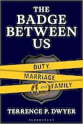 Book Cover: The Badge Between Us: Duty, Marriage, and Family