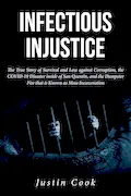 Book Cover: Infectious Injustice: The True Story of Survival and Loss against Corruption, the COVID-19 Disaster inside of San Quentin, and the Dumpster Fire that is Known as Mass Incarceration