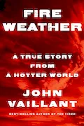 Book Cover: Fire Weather: A True Story from a Hotter World