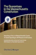 Book Cover: The Guarantees in the Massachusetts Constitution Imposing a Duty on Massachusetts Courts to Grant Standing to All Persons in All Actions