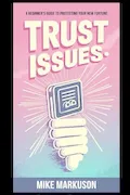 Book Cover: Trust Issues: A Beginner's Guide to Protecting Your New Fortune
