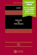 Book Cover: The Law of the Police: [Connected Ebook] (Aspen Casebook) (Aspen Casebook Series)