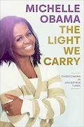 Book Cover: The Light We Carry: Overcoming in Uncertain Times