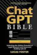 Book Cover: Chat GPT Bible - Lawyers and Legal Professionals Special Edition: Unlocking the Hidden Potential of Legal Research and Document Drafting with AI
