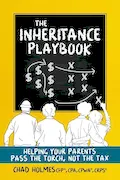 Book Cover: The Inheritance Playbook: Helping Your Parents Pass the Torch, Not the Tax