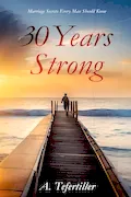 Book Cover: 30 Years Strong: Marriage Secrets Every Man Should Know