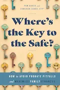 Book Cover: Where’s the Key to the Safe?: How to Avoid Probate Pitfalls and Maximize Family Finances