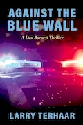 Book Cover: AGAINST THE BLUE WALL: A Dan Burnett Thriller