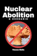 Book Cover: Nuclear Abolition A Scenario
