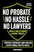 Book Cover: No Probate. No Hassle. No Lawyers: Build a Bulletproof Living Trust to Protect, Preserve, and Pass On Everything You’ve Built – and Save Your Family Time, Money & Stress