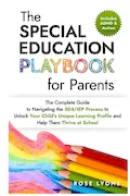 Book Cover: The Special Education Playbook for Parents: The Complete Guide to Navigating the 504/IEP Process to Unlock Your Child's Unique Learning Profile and ... Thrive at School (The ADHD Parent's Toolbox)