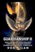 Book Cover: Guardianship II: Non-Grantor Irrevocable Complex Discretionary Spendthrift Trust Template