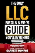 Book Cover: The Only LLC Beginners Guide You’ll Ever Need: Limited Liability Companies For Beginners - Form, Manage & Maintain Your LLC (Starting a Business Book) (How to Start a Business)